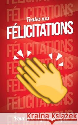 Toutes nos FELICITATIONS - Rouge - Carte livre d'or: Taille M (12,7x20cm) Pialat, Thibaut 9781986141840 Createspace Independent Publishing Platform - książka