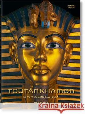 Toutânkhamon. Le Voyage Dans l'Au-Delà. 40th Ed. Vannini, Sandro 9783836584227 Taschen - książka