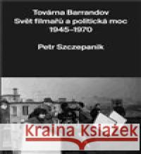 Továrna Barrandov Petr Szczepanik 9788070041772 Národní filmový archiv - książka