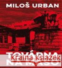 Továrna na maso Miloš Urban 9788025737941 Argo - książka