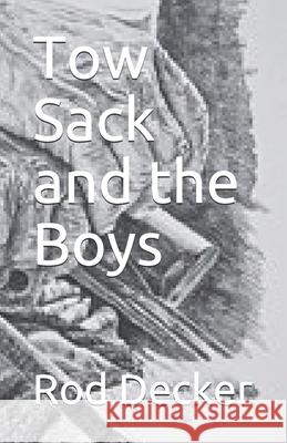 Tow Sack and the Boys Rod Decker 9781088488348 Independently Published - książka