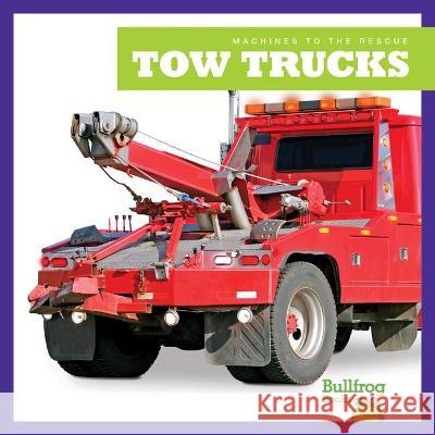 Tow Trucks Bizzy Harris 9781645279235 Bullfrog Books - książka