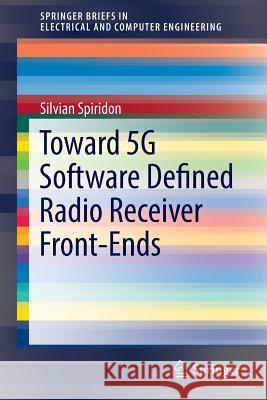 Toward 5g Software Defined Radio Receiver Front-Ends Spiridon, Silvian 9783319327587 Springer - książka