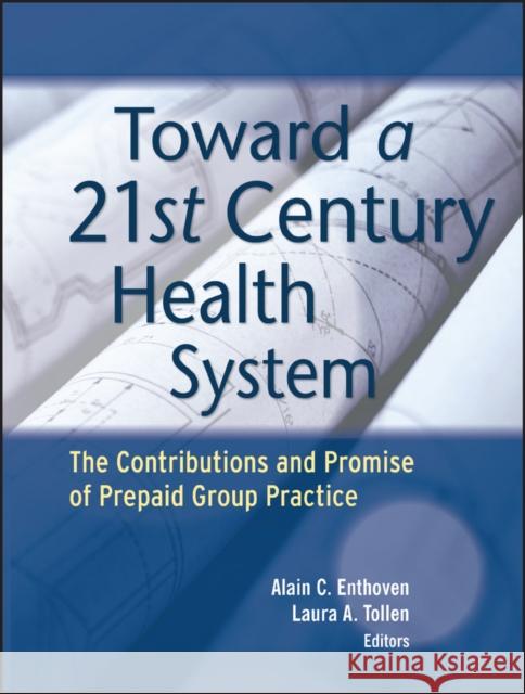 Toward a 21st Century Health System: The Contributions and Promise of Prepaid Group Practice  9781119022473 John Wiley & Sons - książka