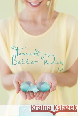 Toward a Better Way Madison Kroeker 9781490827629 WestBow Press - książka