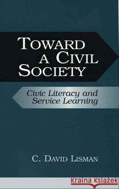 Toward a Civil Society: Civic Literacy and Service Learning Lisman, C. David 9780897895668 Bergin & Garvey - książka