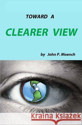 Toward A Clearer View Moench, John P. 9781499706642 Createspace - książka