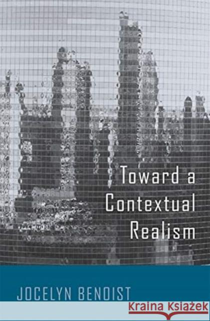 Toward a Contextual Realism Jocelyn Benoist 9780674248489 Harvard University Press - książka