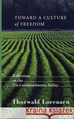 Toward a Culture of Freedom Thorwald Lorenzen 9781498210737 Cascade Books - książka