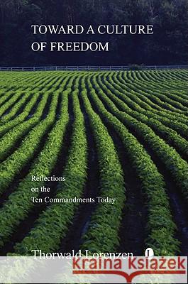 Toward a Culture of Freedom: Reflections on the Ten Commandments Today Thorwald Lorenzen 9780718891930 Lutterworth Press - książka
