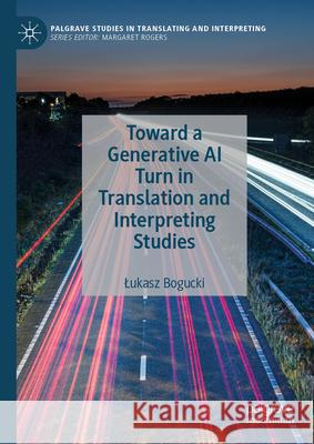 Toward a Generative AI Turn in Translation and Interpreting Studies Lukasz Bogucki 9783032129253 Palgrave MacMillan - książka
