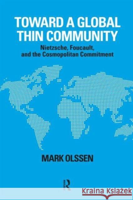 Toward a Global Thin Community: Nietzsche, Foucault, and the Cosmopolitan Commitment  9781594514470 Not Avail - książka