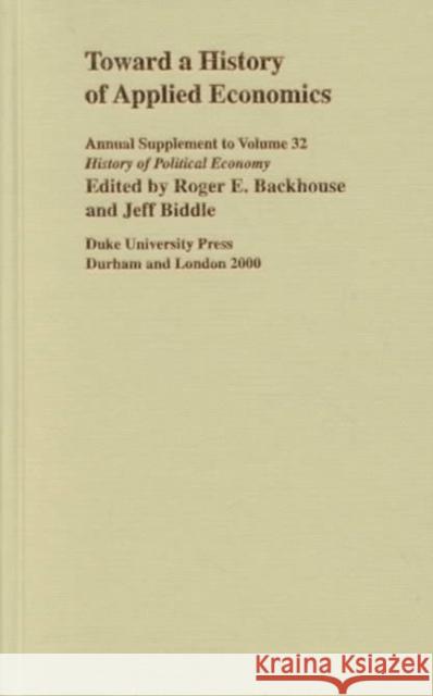 Toward a History of Applied Economics, 32: 2000 Supplement Biddle, Jeff E. 9780822364856 Duke University Press - książka