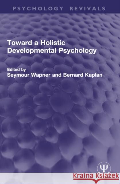 Toward a Holistic Developmental Psychology Seymour Wapner Bernard Kaplan 9781032777085 Routledge - książka