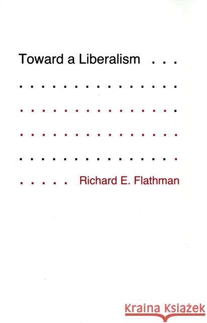 Toward a Liberalism Richard Flathman 9780801422430 Cornell University Press - książka