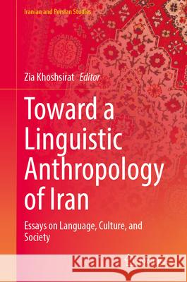 Toward a Linguistic Anthropology of Iran: Essays on Language, Culture, and Society Zia Khoshsirat 9789819526154 Springer - książka