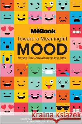 Toward a Meaningful Mood: Turning Your Dark Moments into Light Jacobson, Simon 9781979412667 Createspace Independent Publishing Platform - książka