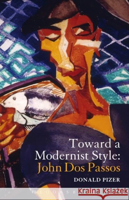 Toward a Modernist Style: John DOS Passos Pizer, Donald 9781623561185 Bloomsbury Academic - książka