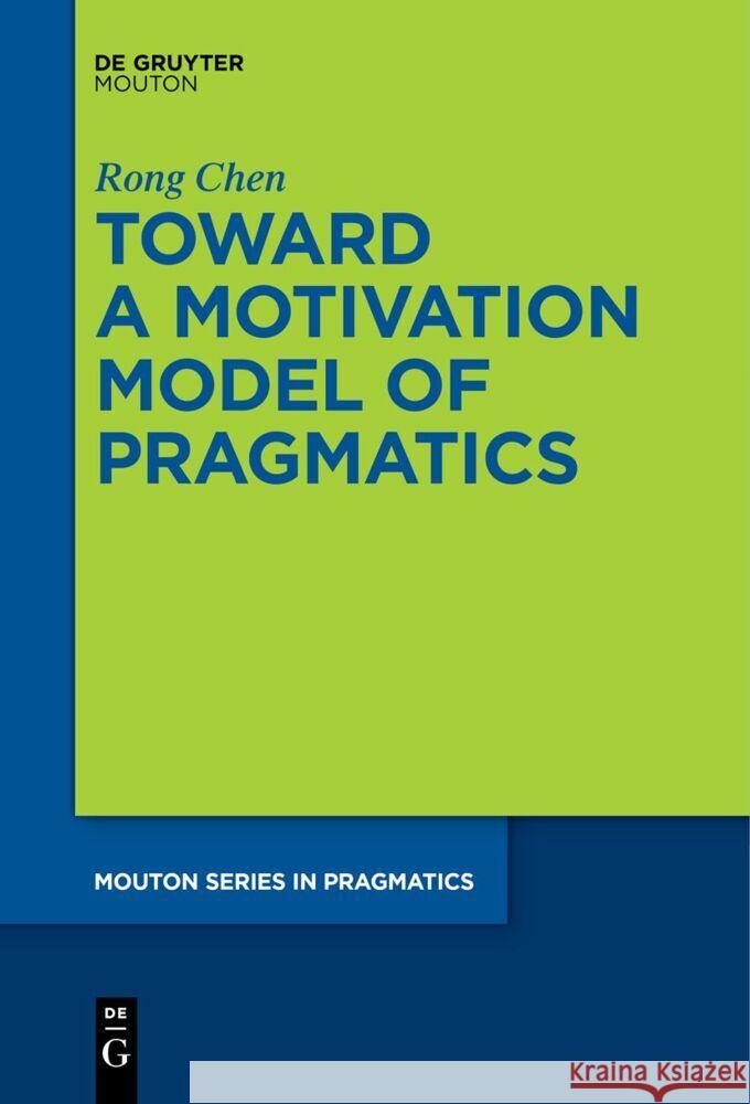 Toward a Motivation Model of Pragmatics Rong Chen 9783111536125 Walter de Gruyter - książka