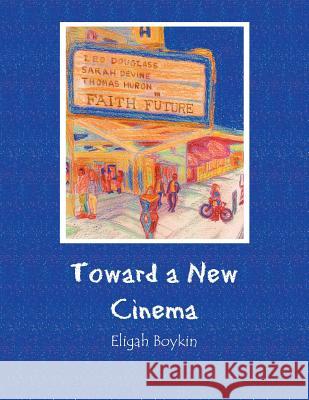 Toward a New Cinema Eligah Boykin 9781984558862 Xlibris Us - książka