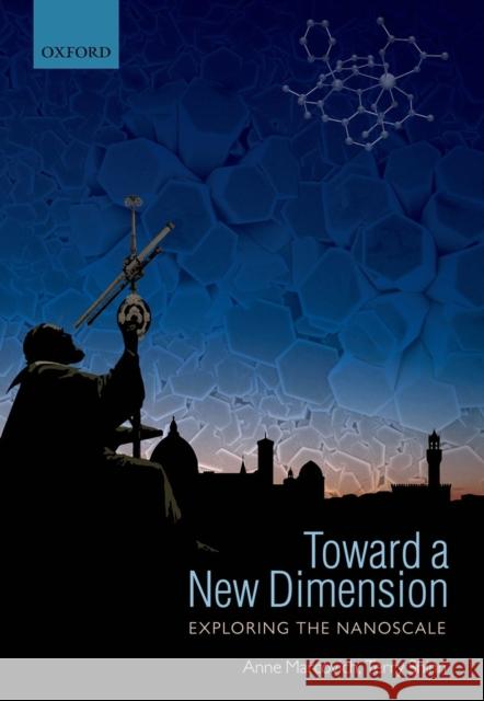 Toward a New Dimension: Exploring the Nanoscale Anne Marcovich Terry Shinn 9780198714613 Oxford University Press, USA - książka