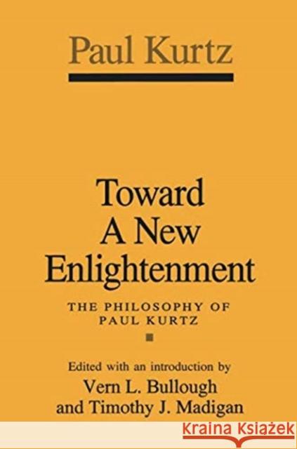 Toward a New Enlightenment: Philosophy of Paul Kurtz Paul Kurtz   9781138517370 Routledge - książka