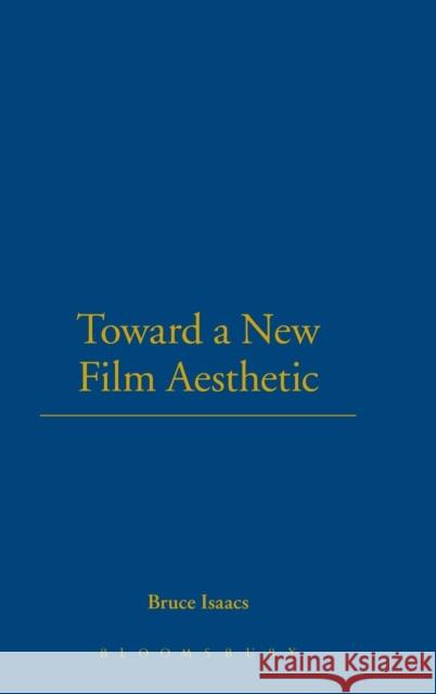 Toward a New Film Aesthetic Bruce Isaacs 9780826428707  - książka
