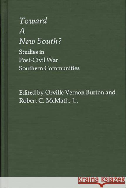 Toward a New South: Studies in Post-Civil War Southern Communities Burton, Vernon 9780313229961 Greenwood Press - książka