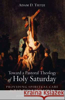 Toward a Pastoral Theology of Holy Saturday Adam D. Tietje Deborah Va 9781532657771 Wipf & Stock Publishers - książka