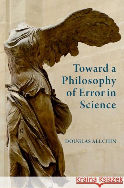 Toward a Philosophy of Error in Science Douglas Allchin 9780197827673 Oxford University Press - książka
