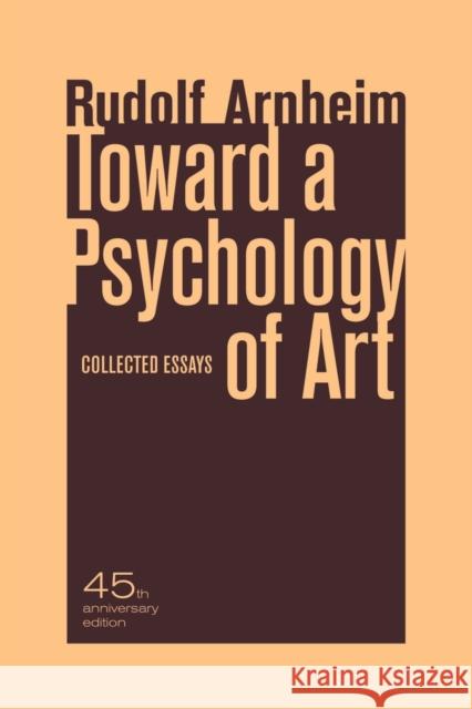 Toward a Psychology of Art: Collected Essays Arnheim, Rudolf 9780520266018 University of California Press - książka