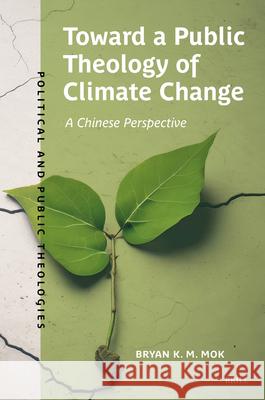 Toward a Public Theology of Climate Change: A Chinese Perspective Bryan Mok 9789004732001 Brill - książka