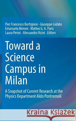 Toward a Science Campus in Milan: A Snapshot of Current Research at the Physics Department Aldo Pontremoli Bortignon, Pier Francesco 9783030016289 Springer - książka