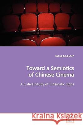 Toward a Semiotics of Chinese Cinema Kuang-Jung Chen 9783639121971 VDM Verlag - książka