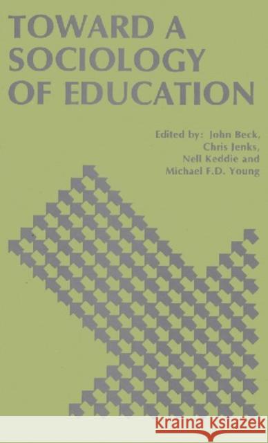 Toward a Sociology of Education John Beck Chris Jenks Nell Keddie 9780878556434 Transaction Publishers - książka