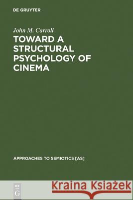 Toward a Structural Psychology of Cinema John M. Carroll 9789027934475 De Gruyter - książka