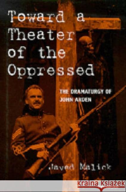 Toward a Theater of the Oppressed: The Dramaturgy of John Arden Malick, Javed 9780472105878 University of Michigan Press - książka