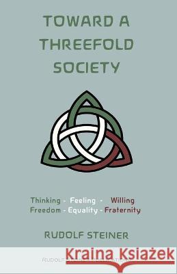 Toward a Threefold Society: Basic Issues of the Social Question Rudolf Steiner, James D Stewart, Frank Thomas Smith 9781948302166 Rudolf Steiner Publications - książka