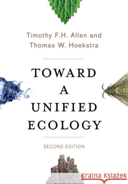 Toward a Unified Ecology Allen, Timothy F. H.; Hoekstra, Thomas W. 9780231168885 John Wiley & Sons - książka