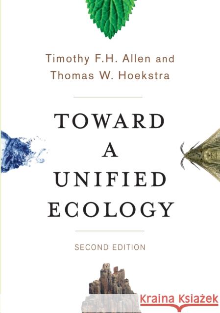 Toward a Unified Ecology Allen, Timothy F. H.; Hoekstra, Thomas W. 9780231168892 John Wiley & Sons - książka