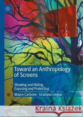 Toward an Anthropology of Screens Mauro Carbone, Graziano Lingua 9783031308154 Springer Nature Switzerland - książka
