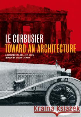 Toward an Architecture Le Corbusier Le Courbusier                            Le Corbusier 9780892368228 J. Paul Getty Trust Publications - książka
