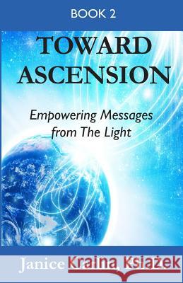 Toward Ascension: Empowering Messages from the Light Book 2 Janice Carlin 9780692689059 Vivid Light Publications - książka