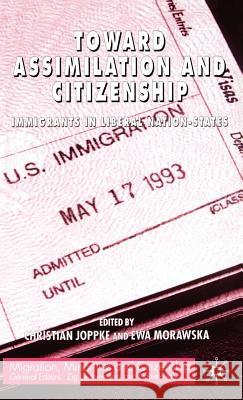 Toward Assimilation and Citizenship: Immigrants in Liberal Nation-States Joppke, C. 9781403904911 Palgrave MacMillan - książka