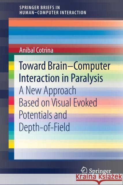 Toward Brain-Computer Interaction in Paralysis: A New Approach Based on Visual Evoked Potentials and Depth-Of-Field Cotrina, Anibal 9783319522975 Springer - książka