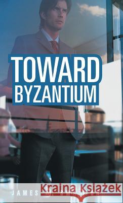 Toward Byzantium James W. Swanson 9781458213594 Abbott Press - książka