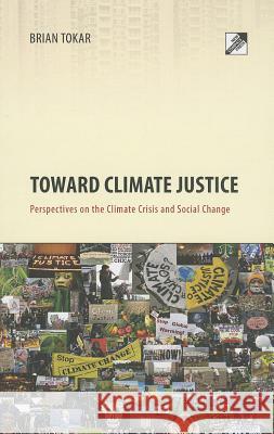 Toward Climate Justice: Perspectives on the Climate Crisis and Social Change Brian Tokar 9788293064084 New Compass Press - książka