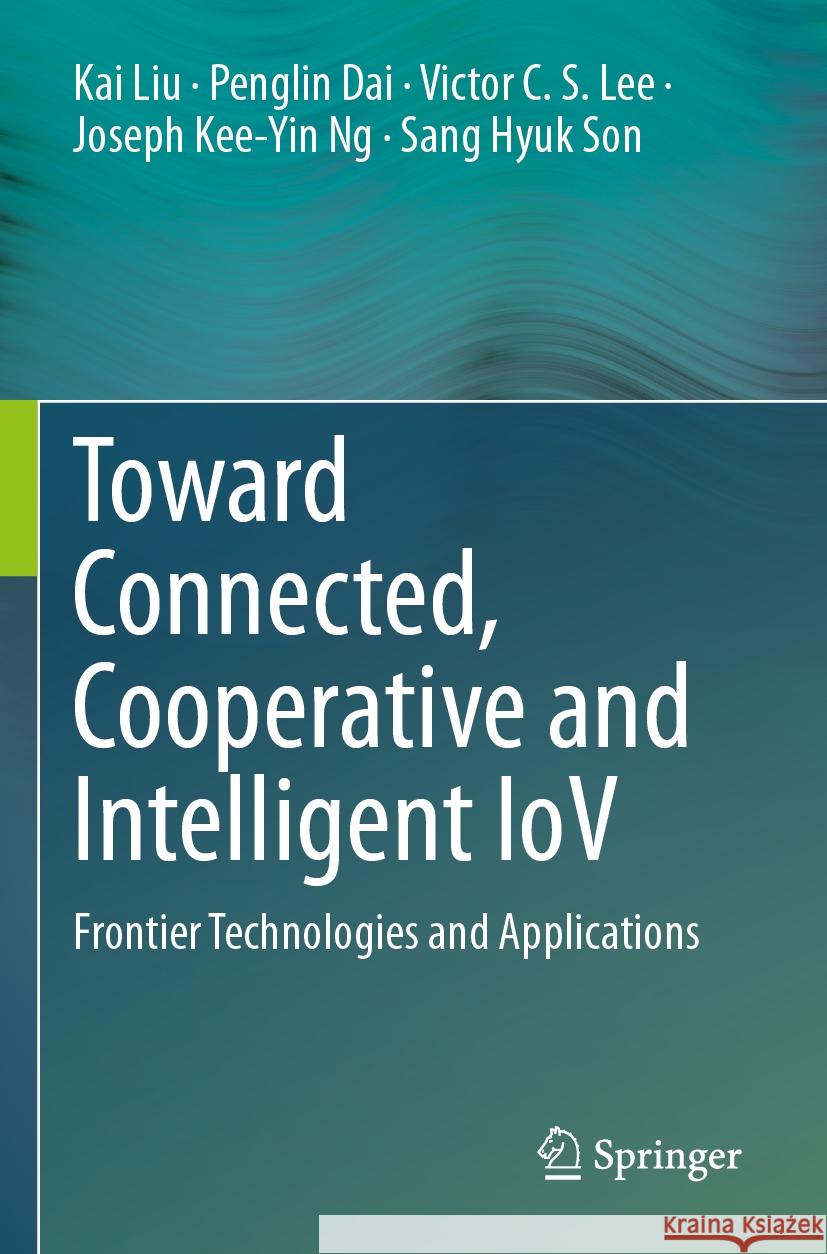 Toward Connected, Cooperative and Intelligent IoV Kai Liu, Penglin Dai, Victor C.S. Lee 9789819996490 Springer Nature Singapore - książka