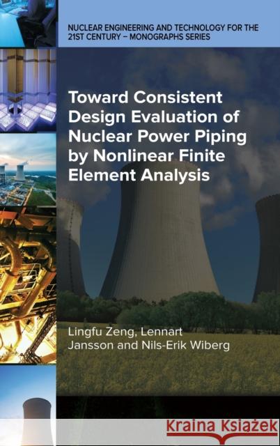 Toward Consistent Design Evaluation of Nuclear Power Piping by Nonlinear Finite Element Analysis Lingfu Zeng Lennart Jansson Nils-Erik Wiberg 9780791861042 American Society of Mechanical Engineers - książka
