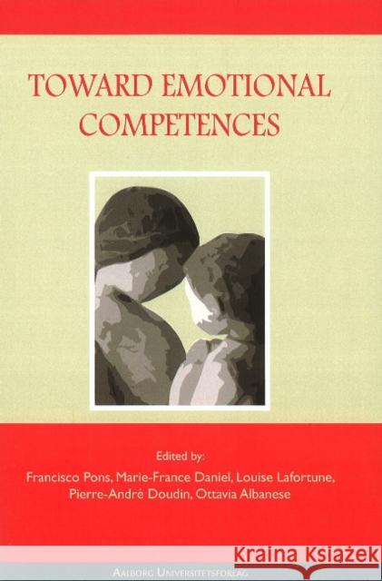 Toward Emotional Competences Francisco Pons, Marie-France Daniel, Louise Lafortune, Pierre-André Doudin, Ottavia Albanese 9788773077856 Aarhus University Press - książka